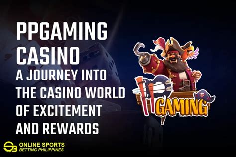 PPGaming: A Journey into the Casino World of Excitement and .